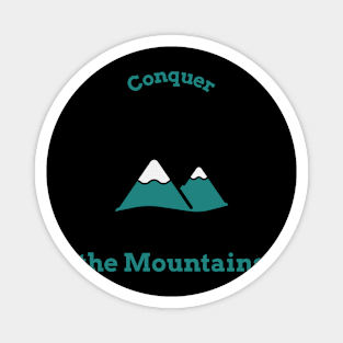 Conquer the Mountains Magnet